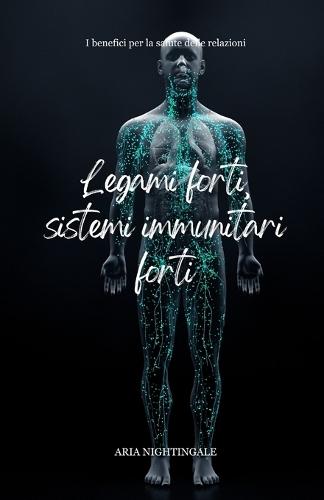 Legami forti, sistemi immunitari forti: i benefici per la salute delle relazioni