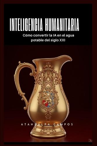 Inteligencia Humanitaria: Cómo convertir la IA en el agua potable del siglo XXI