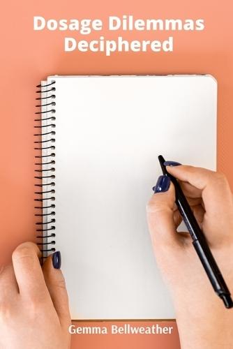 Dosage Dilemmas Deciphered: A Problem-Solving Approach to Pharmaceutical Calculations and Clinical Applications