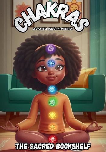 Chakras: A Colorful Guide for Children