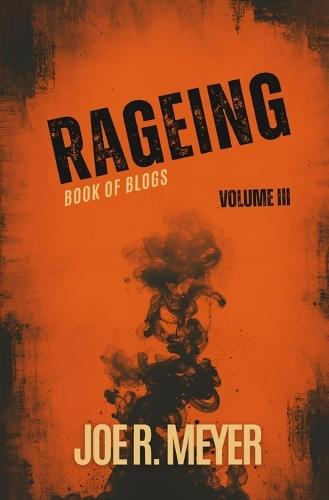 Rageing: Book of Blogs - Volume 3