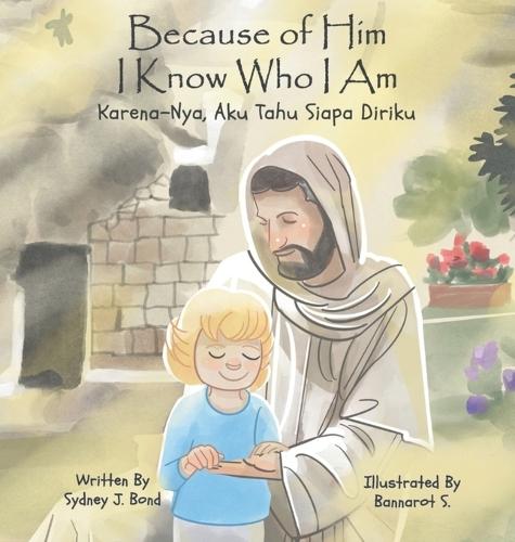 Because of Him I Know Who I Am: A Christ-Centered Guide to Mantra, Movement, and Mindfulness in English and Indonesian