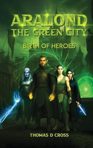 Aralond The Green City: Birth of Heroes
