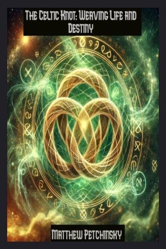 The Celtic Knot: Weaving Life and Destiny