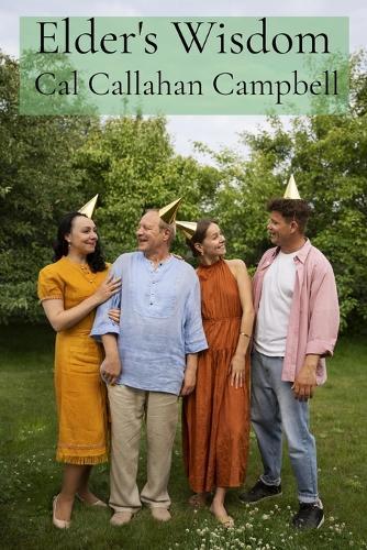 Elder's Wisdom: Sharing and Celebrating the Rich tapestry of intergenerational Experience: advice and wisdom for a fulfilling family
