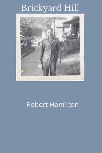 Brickyard Hill: Papaw, The mines, and The Family He Raised