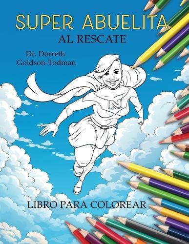 Super Abuelita al Rescate (Libro Para Colorear)