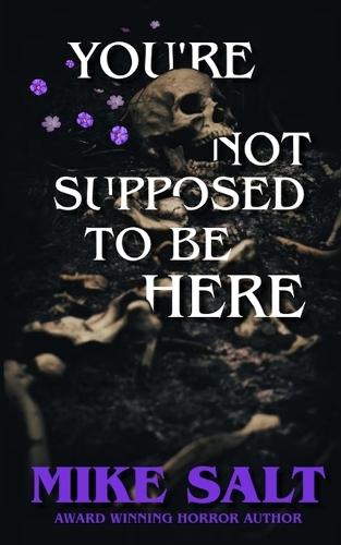 You're Not Supposed To Be Here