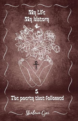My Life, My History & the Poetry That Followed