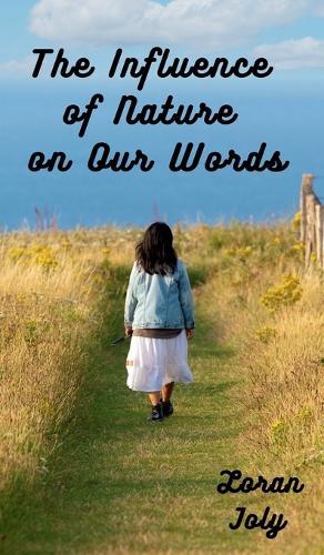 The Influence of Nature on Our Words: Nature May Be The Best Word Instructor That Mankind Has Ever Known