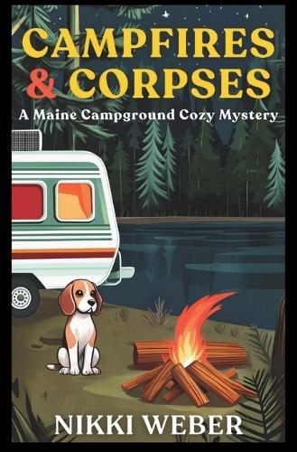 Campfires & Corpses: A Maine Campground Cozy Mystery