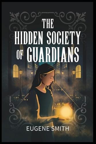 The Hidden Society of Guardians
