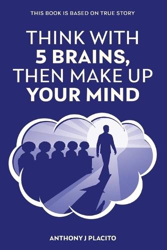 Think with 5 Brains Then Make Up Your Mind