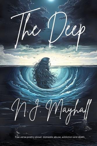 The Deep: free verse poetry about domestic abuse, addiction and death
