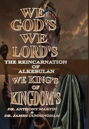 We God's, We Lord's, We King's of Kingdom's: The Reincarnation of Alkebulan