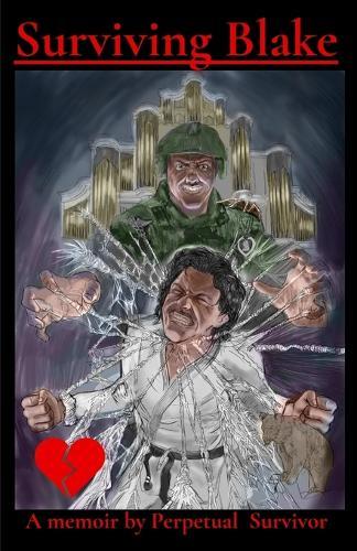 Surviving Blake: A memoir by Perpetual Survivor