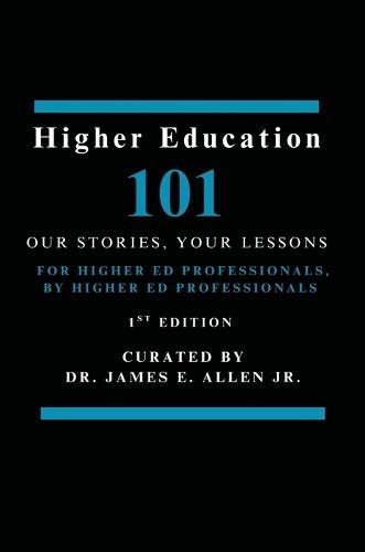 Higher Education 101: Our Stories, Your Lessons