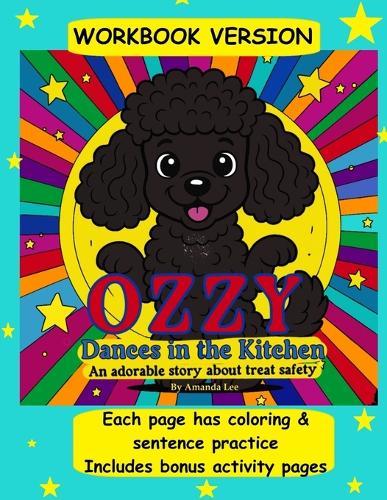 Ozzy Dances in the Kitchen - Workbook Version: An adorable color & write your own story about treat safety
