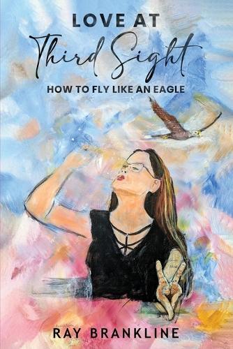 Love At Third Sight: How to Fly Like an Eagle