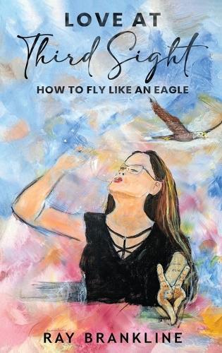 Love At Third Sight: How to Fly Like an Eagle