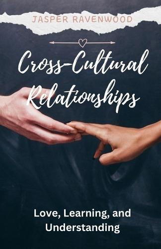 Cross-Cultural Relationships: Love, Learning, and Understanding