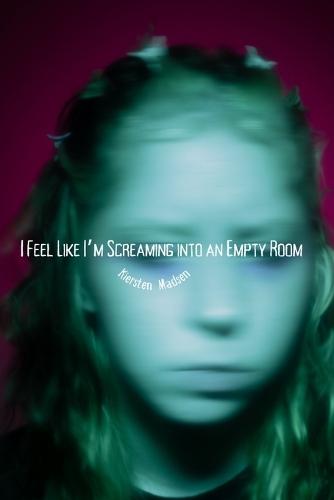 I Feel Like I'm Screaming Into an Empty Room