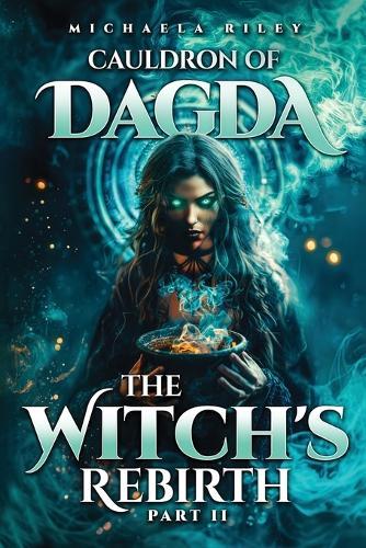 Cauldron of Dagda: The Witch's Rebirth - Part II