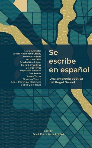 Se escribe en español: Una antología poética del Puget Sound