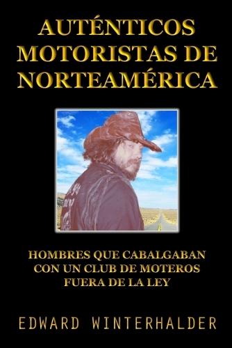 Auténticos Motoristas De Norteamérica: Hombres Que Cabalgaban Con Un Club De Moteros Fuera De La Ley