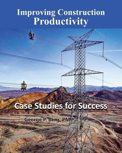 Improving Construction Productivity: Case Studies for Success