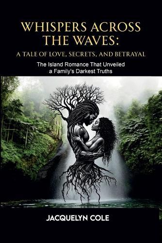 Whispers Across the Waves: A Tale of Love, Secrets, and Betrayal