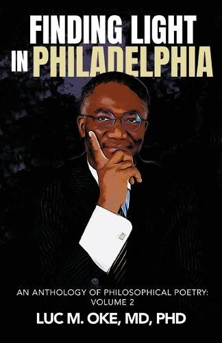 Finding Light in Philadelphia: An Anthology of Philosophical Poetry: Volume 2