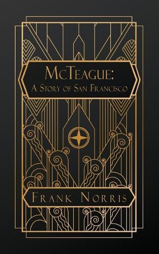 McTeague: A Story of San Francisco