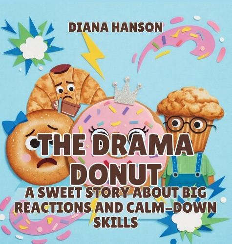 The Drama Donut: A Sweet Story About Big Reactions and Calm-Down Skills
