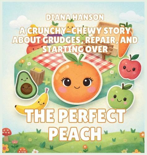 The Perfect Peach: A Gentle Story About Perfectionism and Being Good Enough