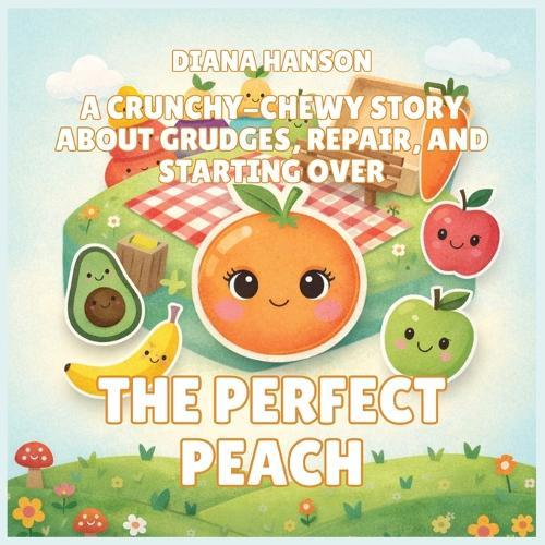 The Perfect Peach: A Gentle Story About Perfectionism and Being Good Enough