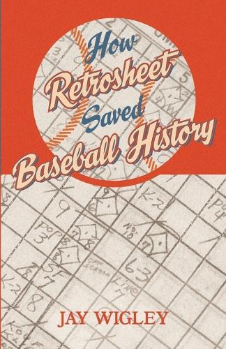 How Retrosheet Saved Baseball History