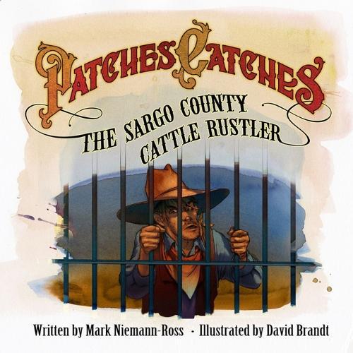 Patches Catches the Sargo County Cattle Rustler: A Border Collie Western Adventure for Kids