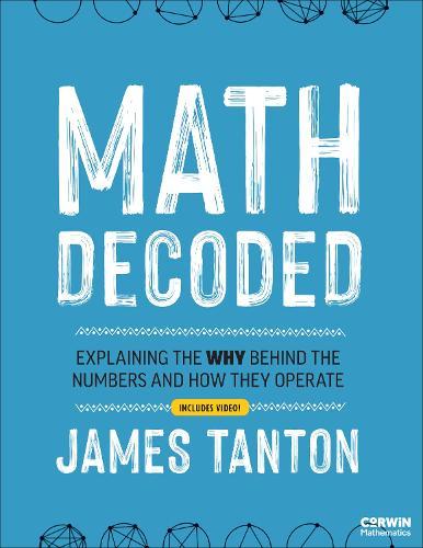 Math Decoded: Explaining the Why Behind the Numbers and How They Operate