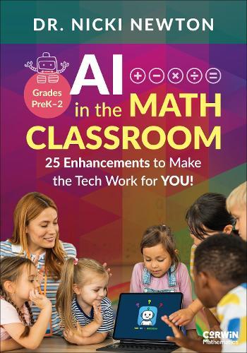 AI in the Math Classroom, Grades PreK-2: 25 Enhancements to Make the Tech Work for You!