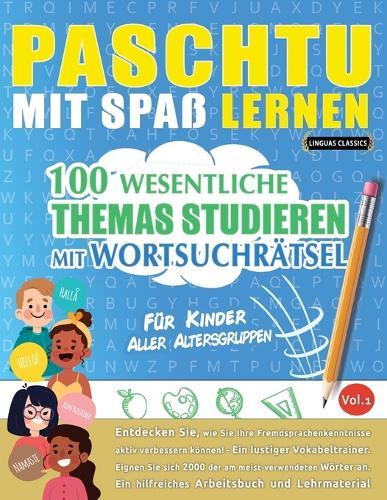 Paschtu Mit Spaß Lernen - Für Kinder: Aller Altersgruppen - 100 Wesentliche Themas Studieren Mit Wortsuchrätsel - Vol.1