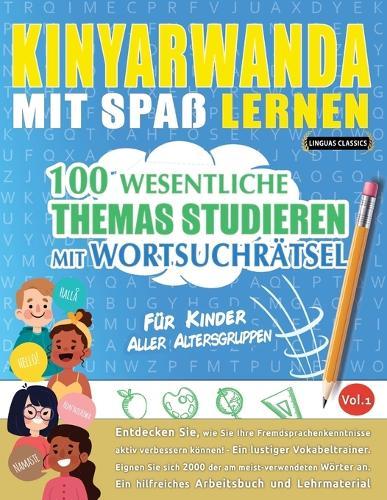 Kinyarwanda Mit Spaß Lernen - Für Kinder: Aller Altersgruppen - 100 Wesentliche Themas Studieren Mit Wortsuchrätsel - Vol.1