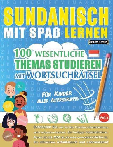 Sundanisch Mit Spaß Lernen - Für Kinder: Aller Altersgruppen - 100 Wesentliche Themas Studieren Mit Wortsuchrätsel - Vol.1