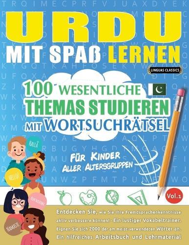 Urdu Mit Spaß Lernen - Für Kinder: Aller Altersgruppen - 100 Wesentliche Themas Studieren Mit Wortsuchrätsel - Vol.1