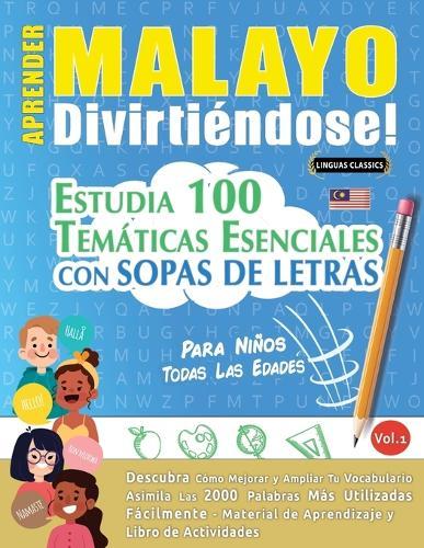 Aprender Malayo Divirtiéndose! - Para Niños: Todas Las Edades - Estudia 100 Temáticas Esenciales Con Sopas de Letras - Vol.1