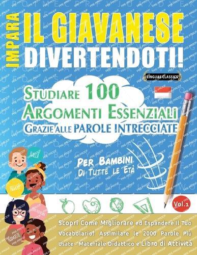 Impara Il Giavanese Divertendoti! - Per Bambini: Di Tutte Le Età - Studiare 100 Argomenti Essenziali Grazie Alle Parole Intrecciate