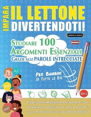 Impara Il Lettone Divertendoti! - Per Bambini: Tutte Le Età - Studiare 100 Argomenti Essenziali Grazie Alle Parole Intrecciate - Vol.1