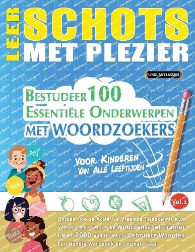 Leer Schots Met Plezier - Voor Kinderen: Van Alle Leeftijden - Bestudeer 100 Essentiële Onderwerpen Met Woordzoekers - Vol.1