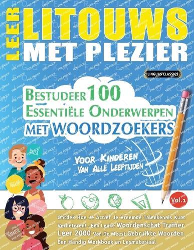 Leer Litouws Met Plezier - Voor Kinderen: Van Alle Leeftijden - Bestudeer 100 Essentiële Onderwerpen Met Woordzoekers - Vol.1