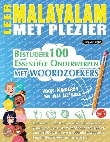 Leer Malayalam Met Plezier - Voor Kinderen: Van Alle Leeftijden - Bestudeer 100 Essentiële Onderwerpen Met Woordzoekers - Vol.1